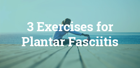 Three Exercises for Plantar Fasciitis