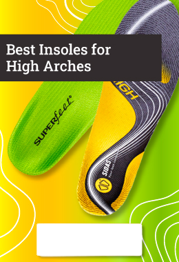 Our Best High Arch Insoles