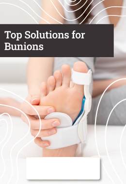 Our Top Solutions for Bunions